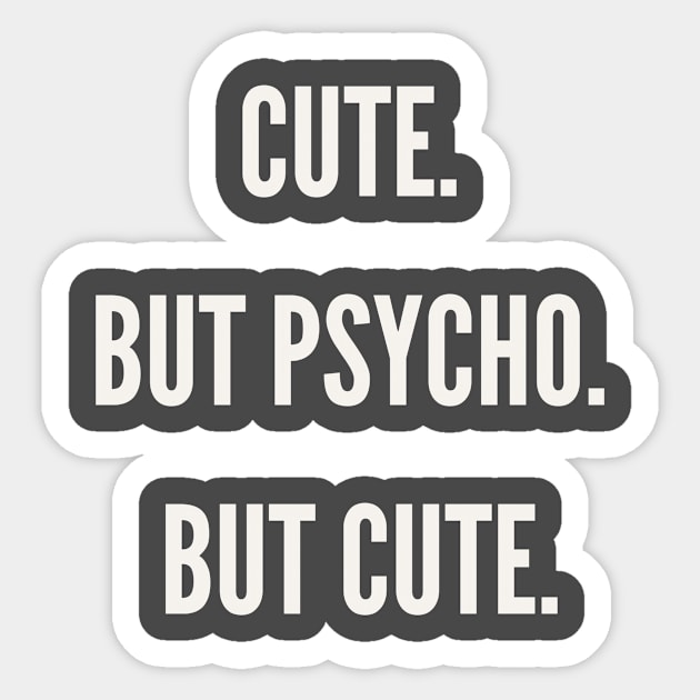 Cute but psycho but cute Sticker by yourstruly